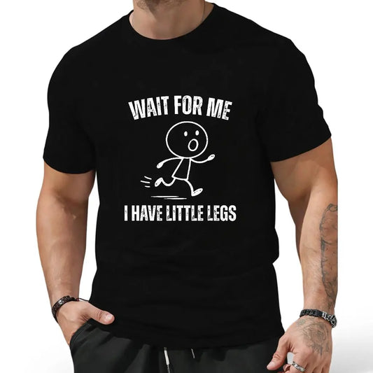 Funny “Wait For Me, I Have Little Legs” Graphic T-Shirt – Casual Men’s Humor Tee sweatshirt Hoodie