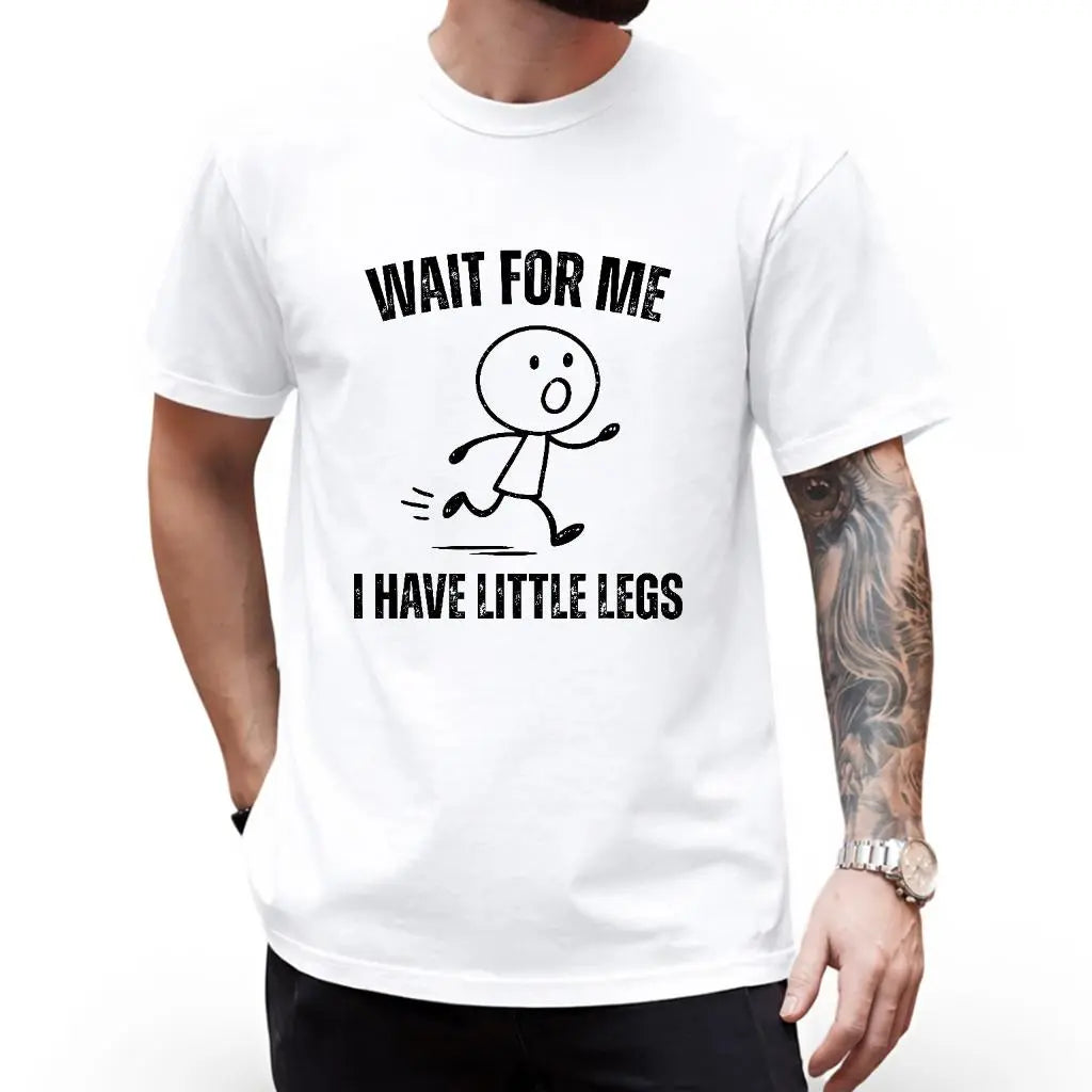Funny “Wait For Me, I Have Little Legs” Graphic T-Shirt – Casual Men’s Humor Tee sweatshirt Hoodie