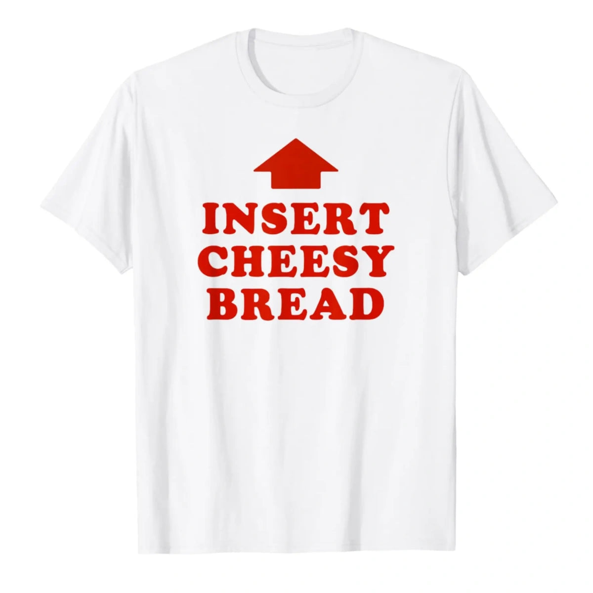 Insert Cheesy Bread Funny Graphic Sweatshirt / Tee