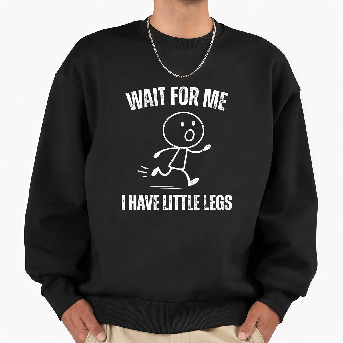 Funny “Wait For Me, I Have Little Legs” Graphic T-Shirt – Casual Men’s Humor Tee sweatshirt Hoodie