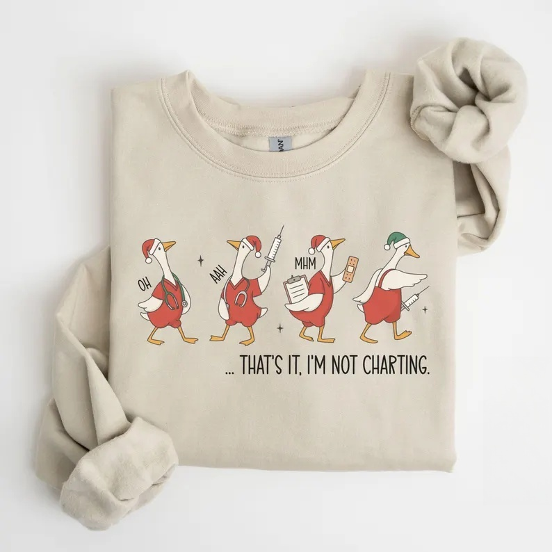 Funny Nurse Goose Sweatshirt, I'm Not Charting Holiday Crewneck – Cute Christmas Gift for Nurses & Healthcare Workers