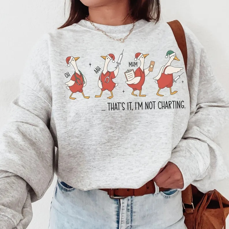Funny Nurse Goose Sweatshirt, I'm Not Charting Holiday Crewneck – Cute Christmas Gift for Nurses & Healthcare Workers