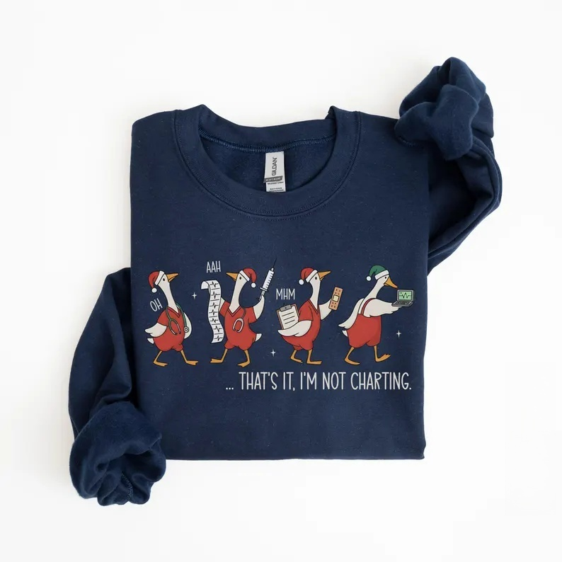 Funny Nurse Goose Sweatshirt, I'm Not Charting Holiday Crewneck – Cute Christmas Gift for Nurses & Healthcare Workers