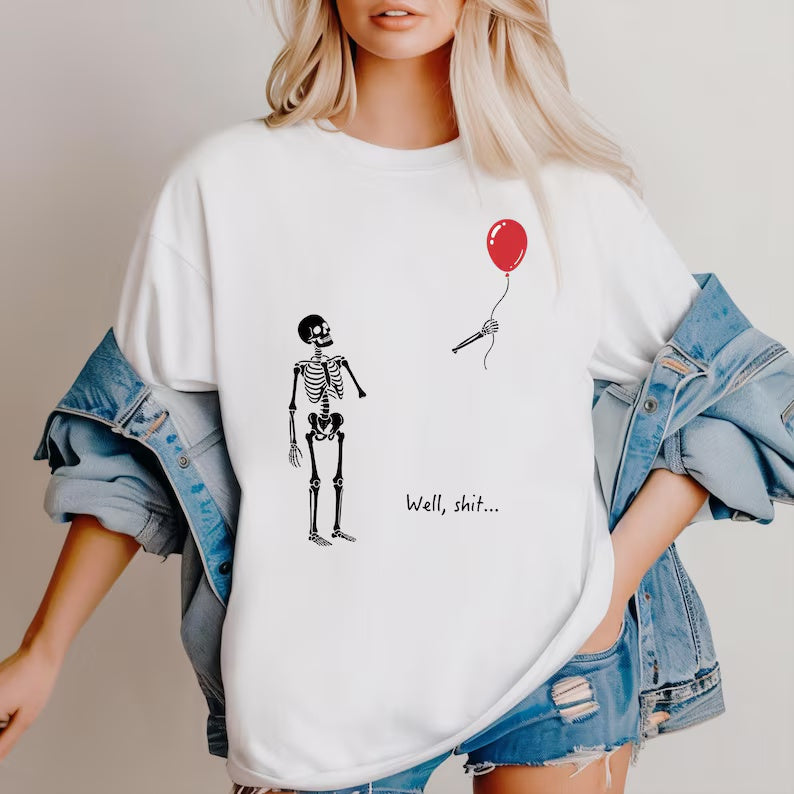 Well, Shit Skeleton Balloon Graphic T-Shirt – Funny Dark Humor Casual Tee sweatshirt Hoodie