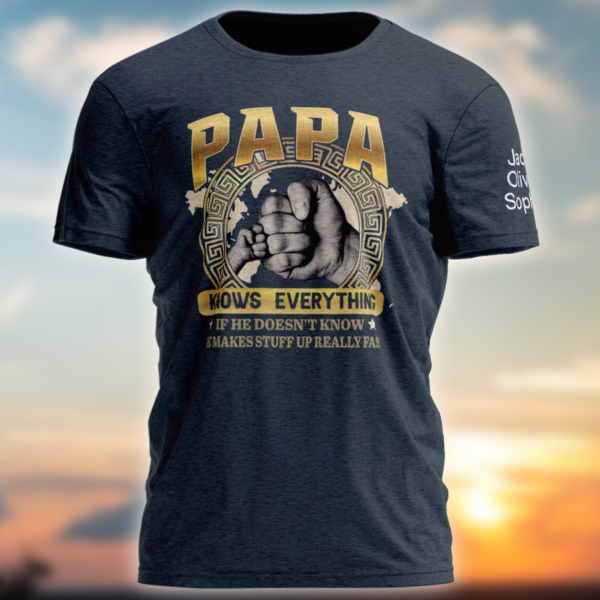 Custom Papa knows everything T-Shirt