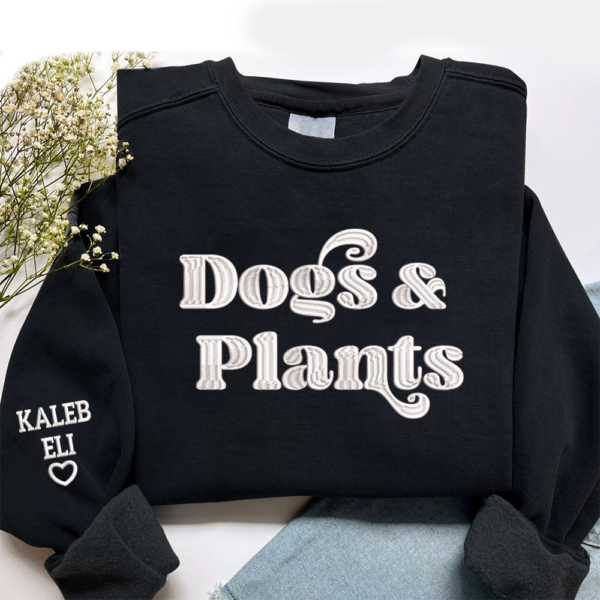 Dogs and Plants SweatShirt. Dog Lover and Crazy Plant Lady Sweatshirt. Dog Mom and Plant Mama Gift Idea