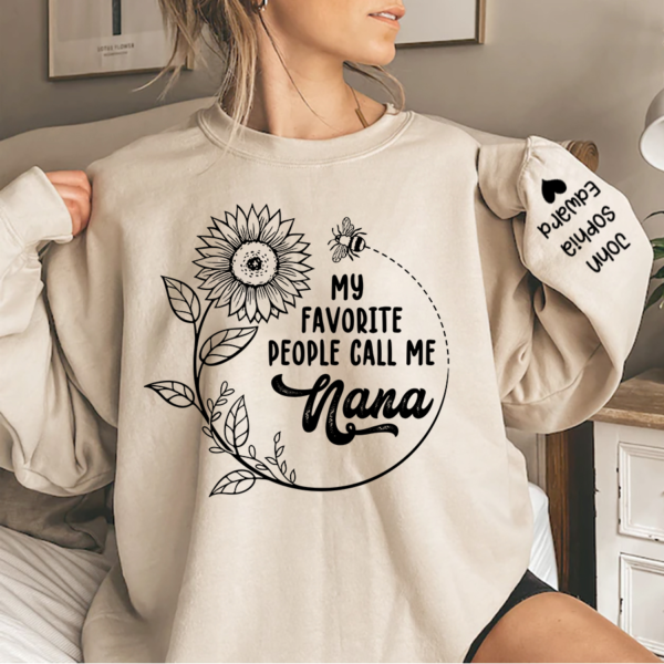 Custom My Favorite People Call Me Nana Flower Sweatshirt