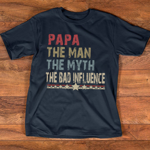 Papa The Man The Myth The Bad Influence V3